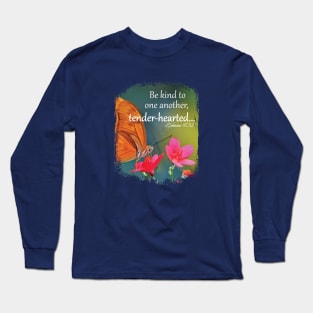 Be kind to one another, tender-hearted... | Kindness Design Long Sleeve T-Shirt